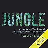 Jungle: A Harrowing True Story of Adventure and Survival livre