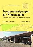 Baugenehmigungen für Pferdeställe: Hintergründe, Tipps und Vorgehensweisen livre