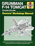 Haynes Grumman F-14 Tomcat Owners' Workshop Manual: All Models 1970-2006: Insights Into Operating an livre