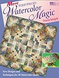 More Strip-Pieced Watercolor Magic: New Designs and Techniques for 30 Watercolor Quilts livre