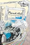 Marock`n Roll: Sex, Drugs, Art and a Surfing Soul livre