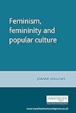 Feminism, Femininity and Popular Culture livre