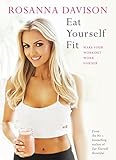 Eat Yourself Fit: Make Your Workout Work Harder (English Edition) livre