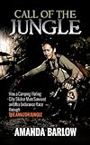 Call Of The Jungle: How a Camping-Hating City-Slicker Mum Survived an Ultra Endurance Race through t livre