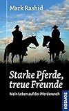 Starke Pferde, treue Freunde: Mein Leben auf der Pferderanch livre