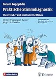 Praktische Stimmdiagnostik: Theoretischer und praktischer Leitfaden (Forum Logopädie) livre