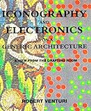Iconography and Electronics upon a Generic Architecture: A View from the Drafting Room livre