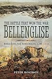 The Battle That Won the War - Bellenglise: Breaching the Hindenburg Line 1918 (English Edition) livre