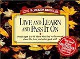 Live and Learn and Pass It on: People Ages 5 to 95 Share What They'Ve Discovered About Life, Love, a livre