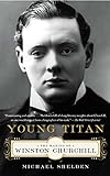 Young Titan: The Making of Winston Churchill (English Edition) livre
