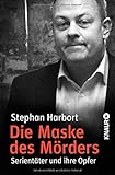 Die Maske des Mörders: Serientäter und ihre Opfer livre