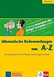 Idiomatische Redewendungen von A - Z: Ein Übungsbuch für Anfänger und Fortgeschrittene livre