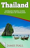 Thailand: Ultimate Travel Guide To The Best of Thailand. The True Travel Guide with Photos from a Tr livre