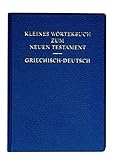 Kleines Wörterbuch zum Neuen Testament: Griechisch-Deutsch livre