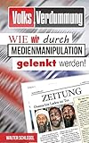 Volksverdummung: Wie wir durch Medienmanipulation gelenkt werden livre