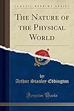 The Nature of the Physical World (Classic Reprint) livre