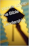 The Bible on Leadership (English Edition) livre