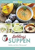 mixtipp Lieblings-Suppen: Kochen mit dem Thermomix: Kochen mit dem Thermomix® livre