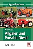 Typenkompass Allgaier und Porsche-Diesel: 1945-1962 livre