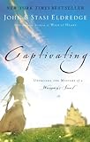 Captivating Revised and Updated: Unveiling the Mystery of a Woman's Soul (English Edition) livre