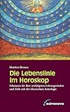 Die Lebenslinie im Horoskop: Erkennen Sie Ihre wichtigsten Lebensperioden und Ziele mit der klassisc livre