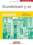 Fokus Mathematik - Bayern - Bisherige Ausgabe: 5.-10. Jahrgangsstufe - Grundwissen kompakt: Schüler livre