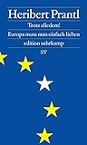 Trotz alledem!: Europa muss man einfach lieben (edition suhrkamp) livre