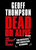 Dead or Alive: The Choice Is Yours - The Definitive Self Protection Handbook (English Edition) livre