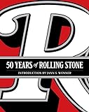 50 Years of Rolling Stone: The Music, Politics and People that Shaped Our Culture (English Edition) livre