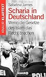 Scharia in Deutschland: Wenn die Gesetze des Islam das Recht brechen livre