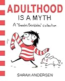 Adulthood Is a Myth: A Sarah's Scribbles Collection livre