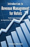 Introduction to Revenue Management for Hotels: Tools and strategies to maximize the revenue of your livre