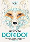 Ultimate Dot to Dot: Extreme Puzzle Challenges to Complete and Colour livre