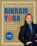 Bikram Yoga: The Guru Behind Hot Yoga Shows the Way to Radiant Health and Personal Fulfillment livre