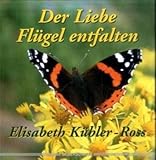 Der Liebe Flügel entfalten livre