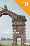 Le città invisibili (Oscar opere di Italo Calvino Vol. 11) (Italian Edition) livre