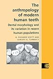 The Anthropology of Modern Human Teeth: Dental Morphology and its Variation in Recent Human Populati livre