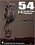 54 3-D Scroll Saw Patterns: A Schiffer Book for Woodworkers livre