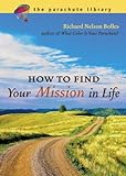 How to Find Your Mission in Life (Parachute Library) (English Edition) livre