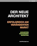 Der neue Architekt - Erfolgreich am veränderten Markt: Akquisition, Management, Marketing (DETAIL S livre