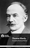Complete Poetical Works of Thomas Hardy (Delphi Classics) (Delphi Poets Series Book 3) (English Edit livre