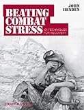 Beating Combat Stress: 101 Techniques for Recovery (English Edition) livre