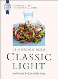 Le Cordon Bleu: Classic Light Sophisticated Food for Healthy Living livre