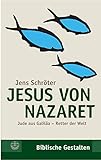 Jesus von Nazaret: Jude aus Galiläa - Retter der Welt (Biblische Gestalten (BG), Band 15) livre
