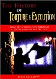 The History of Torture and Execution livre