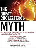 The Great Cholesterol Myth: Why Lowering Your Cholesterol Won't Prevent Heart Disease--nd the Statin livre