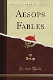 Aesop's Fables (Classic Reprint) livre