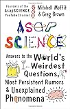 AsapSCIENCE: Answers to the World's Weirdest Questions, Most Persistent Rumors, and Unexplained Phen livre
