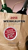weinkaufen im Supermarkt 2013: Die besten 500 Weine aus Österreich unter 10,00 livre