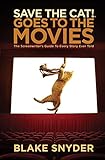 Save the Cat! Goes to the Movies: The Screenwriters Guide to Every Story Ever Told livre